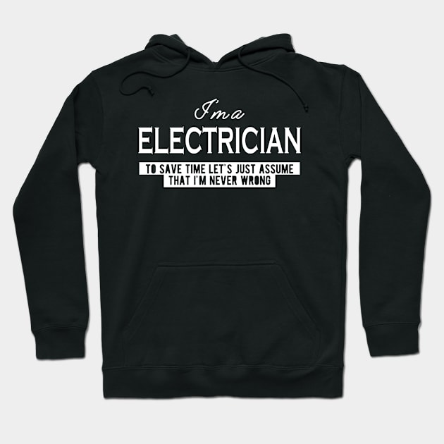 Electrician - Let's assume that I'm never wrong Hoodie by KC Happy Shop